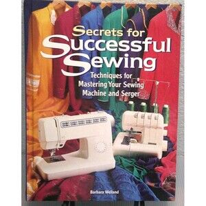 Secrets for Successful Sewing: Techniques for Mastering Your Sewing Machine 1997